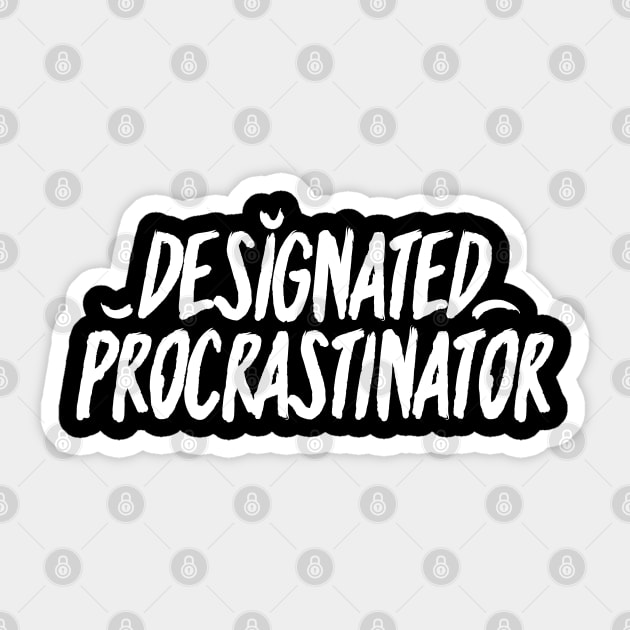 Designated Procrastinator - White Sticker by azziella